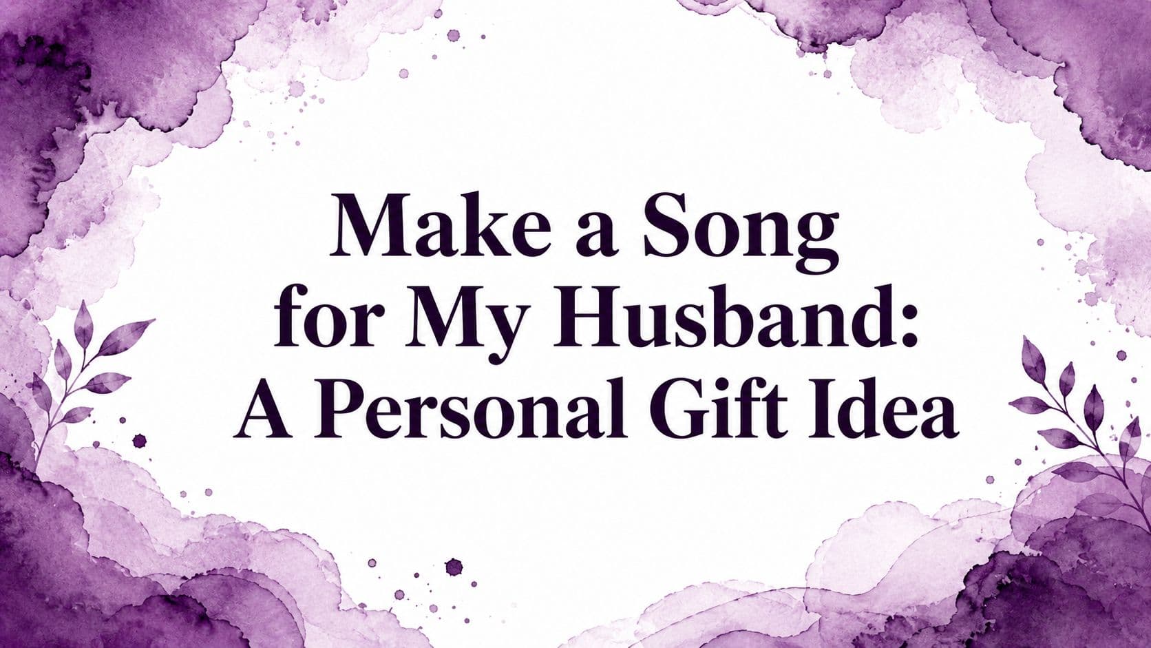 Make a Song for My Husband: A Personal Gift Idea