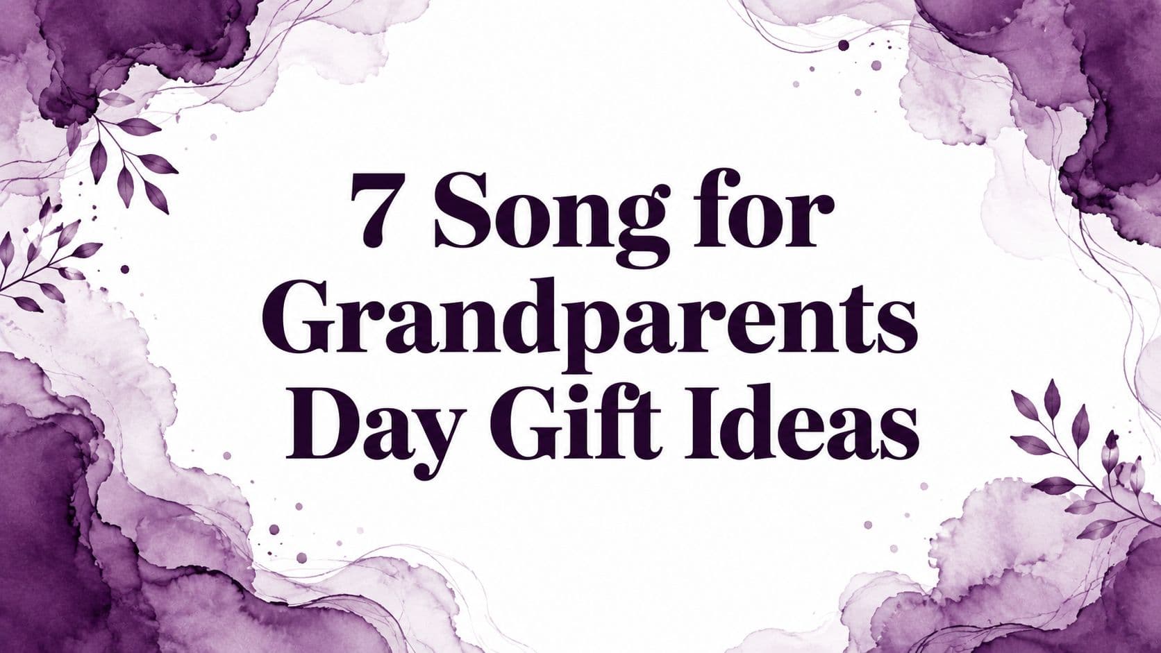 7 Song for Grandparents Day Gift Ideas
