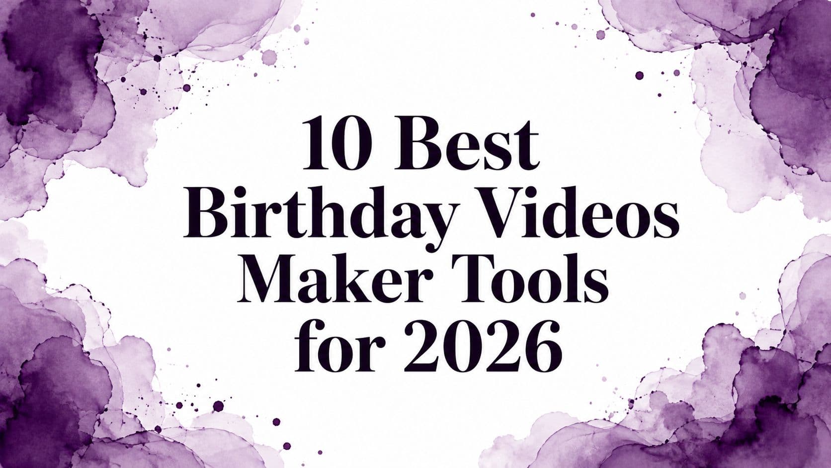 10 Best Birthday Videos Maker Tools for 2026
